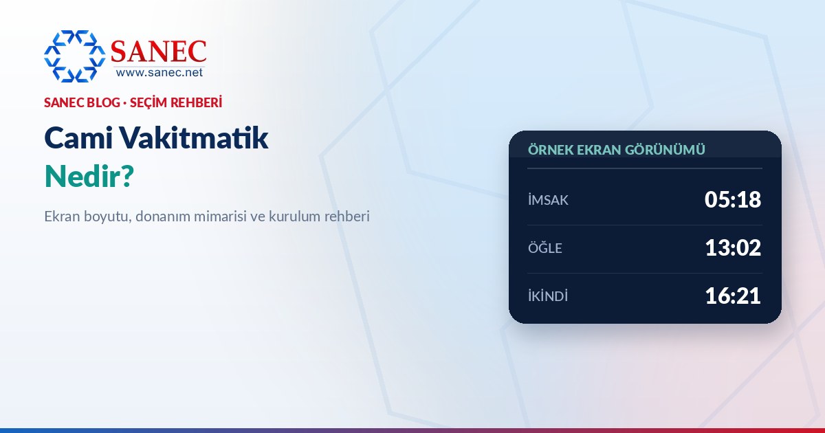 Cami Vakitmatik Nedir? Ekran Boyutu ve Kurulum Seçim Rehberi