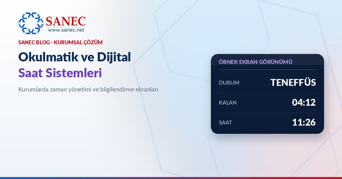 Okulmatik ve Dijital Saat Sistemleri: Kurumlarda Zaman Yönetimi