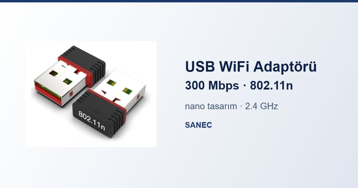 USB WiFi Adaptörü Nedir? 300 Mbps 802.11n Kullanım Rehberi